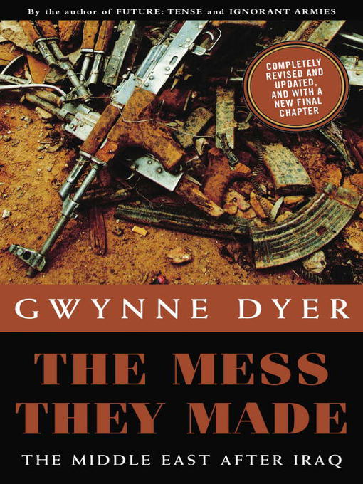 Title details for The Mess They Made by Gwynne Dyer - Available
